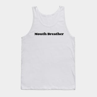 Mouth Breather Tank Top